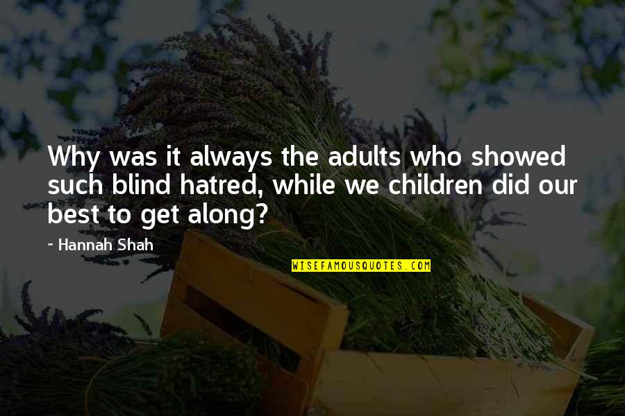 Mahyar M Quotes By Hannah Shah: Why was it always the adults who showed