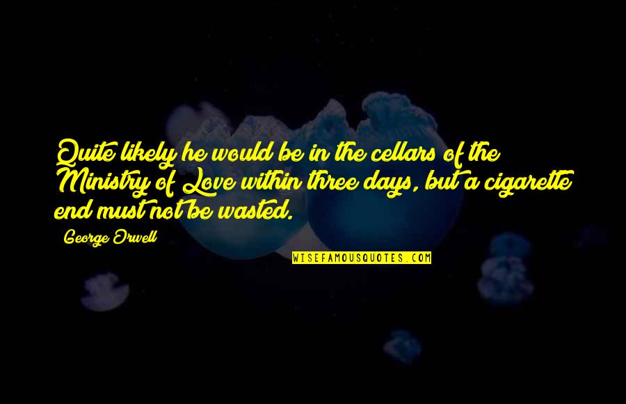 Mai S Quotes By George Orwell: Quite likely he would be in the cellars Mai S Quotes By George Orwell: Quite likely he would be in the cellars