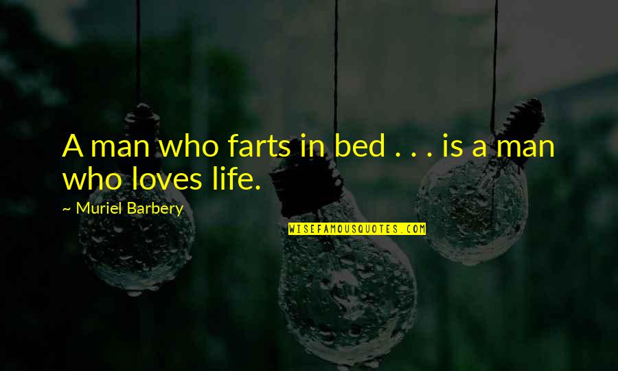 Maiauto Quotes By Muriel Barbery: A man who farts in bed . .