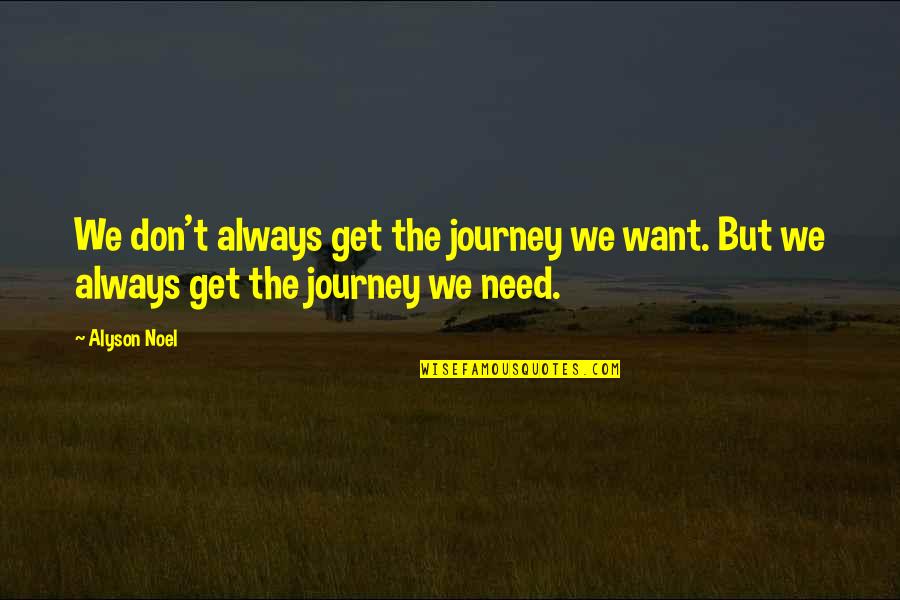 Maical's Quotes By Alyson Noel: We don't always get the journey we want.