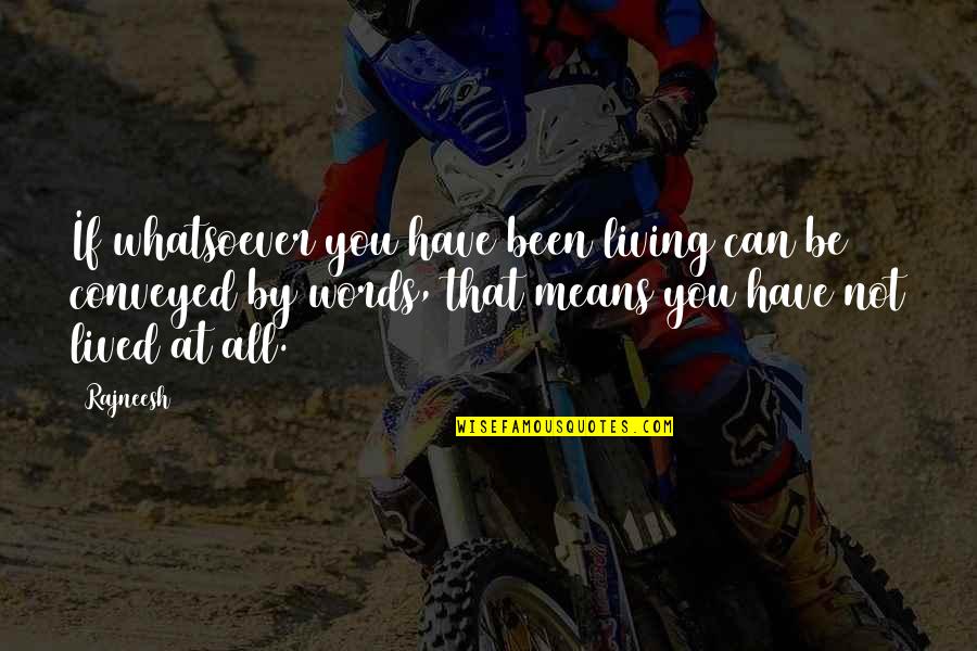 Maico Only Quotes By Rajneesh: If whatsoever you have been living can be