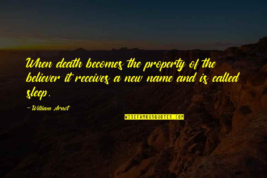 Maid Quote Quotes By William Arnot: When death becomes the property of the believer Maid Quote Quotes By William Arnot: When death becomes the property of the believer