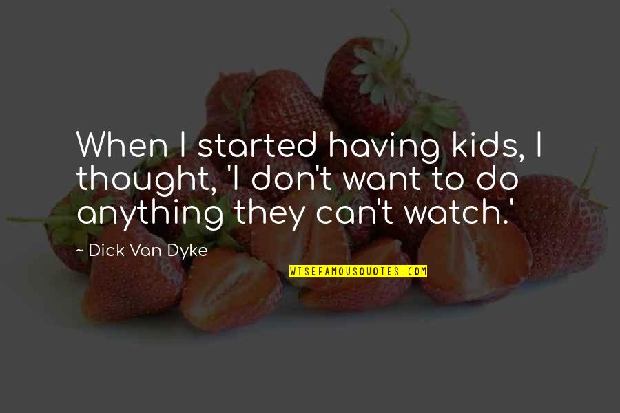 Maid Sama Misaki Quotes By Dick Van Dyke: When I started having kids, I thought, 'I Maid Sama Misaki Quotes By Dick Van Dyke: When I started having kids, I thought, 'I