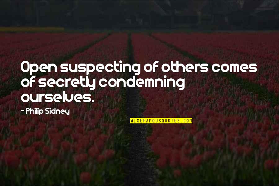 Maida Quotes By Philip Sidney: Open suspecting of others comes of secretly condemning