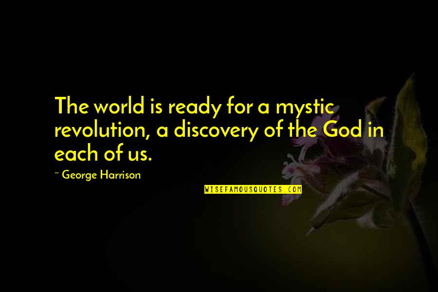 Maiden Voyage Quotes By George Harrison: The world is ready for a mystic revolution,