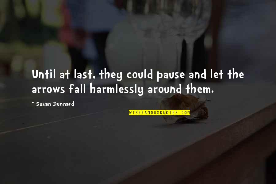 Maidentrip Movie Quotes By Susan Dennard: Until at last, they could pause and let