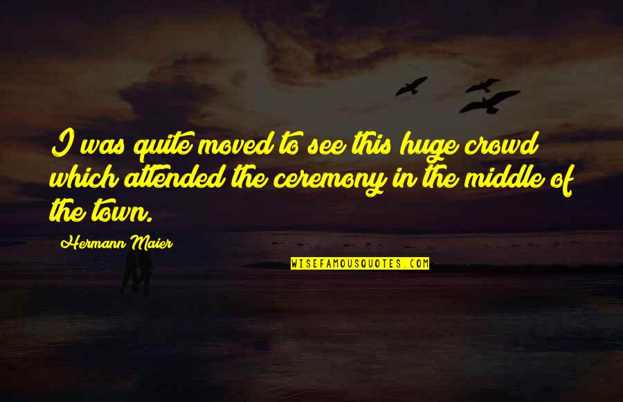 Maier Quotes By Hermann Maier: I was quite moved to see this huge Maier Quotes By Hermann Maier: I was quite moved to see this huge
