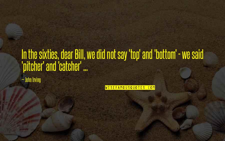 Maigatf Quotes By John Irving: In the sixties, dear Bill, we did not Maigatf Quotes By John Irving: In the sixties, dear Bill, we did not