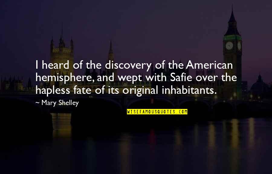 Maigret In Montmartre Quotes By Mary Shelley: I heard of the discovery of the American Maigret In Montmartre Quotes By Mary Shelley: I heard of the discovery of the American