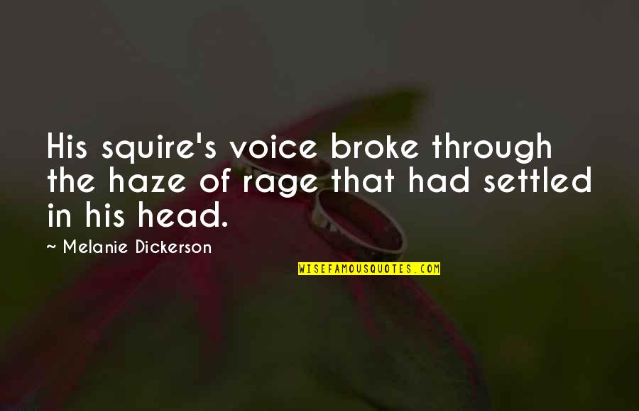 Maigret In Montmartre Quotes By Melanie Dickerson: His squire's voice broke through the haze of Maigret In Montmartre Quotes By Melanie Dickerson: His squire's voice broke through the haze of