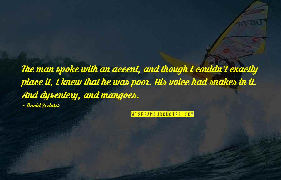 Maiguede Quotes By David Sedaris: The man spoke with an accent, and though Maiguede Quotes By David Sedaris: The man spoke with an accent, and though