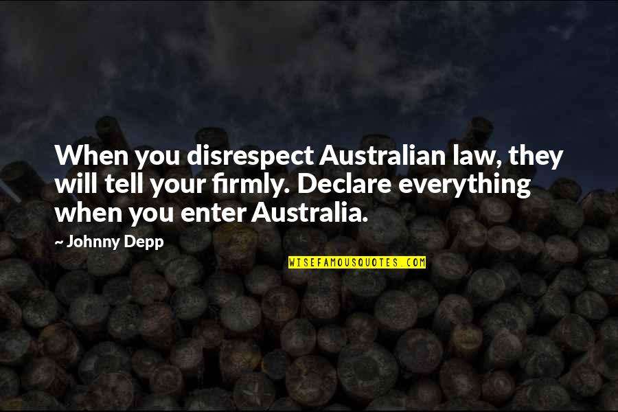 Maija Riika Quotes By Johnny Depp: When you disrespect Australian law, they will tell