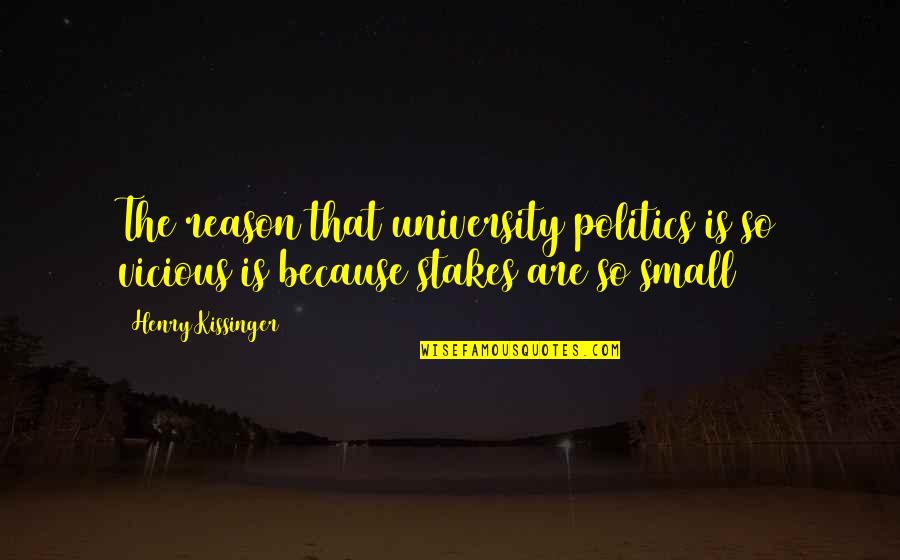 Maikki Marjaniemi Quotes By Henry Kissinger: The reason that university politics is so vicious