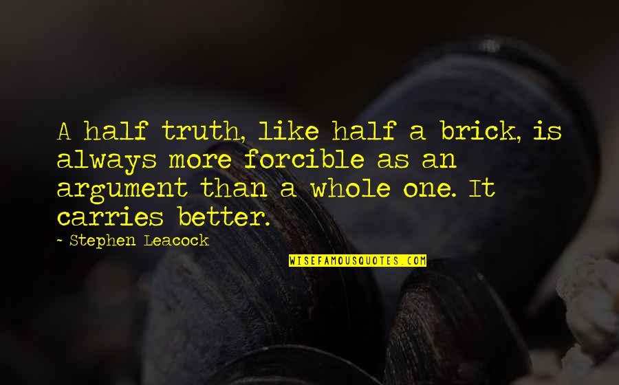 Mail List Stanford Quotes By Stephen Leacock: A half truth, like half a brick, is Mail List Stanford Quotes By Stephen Leacock: A half truth, like half a brick, is