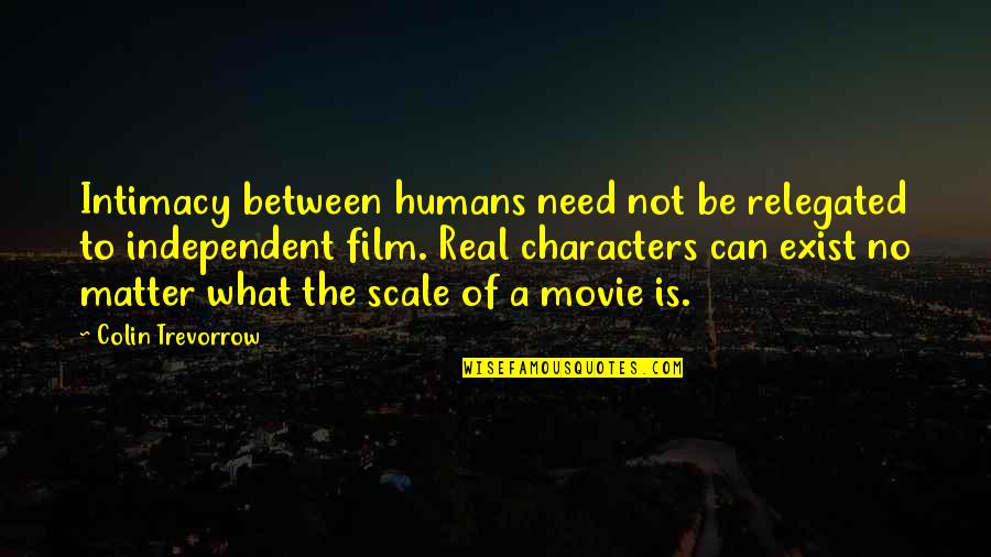 Mail Man Quotes By Colin Trevorrow: Intimacy between humans need not be relegated to Mail Man Quotes By Colin Trevorrow: Intimacy between humans need not be relegated to