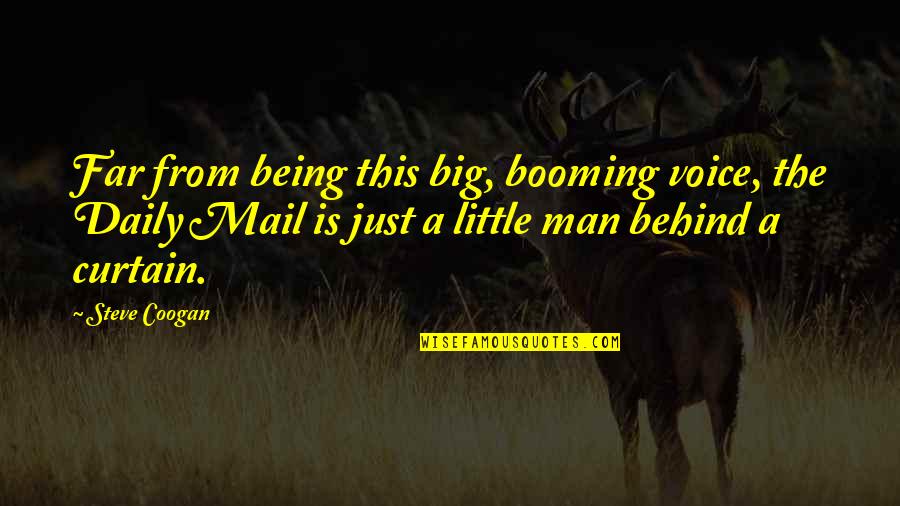 Mail Man Quotes By Steve Coogan: Far from being this big, booming voice, the