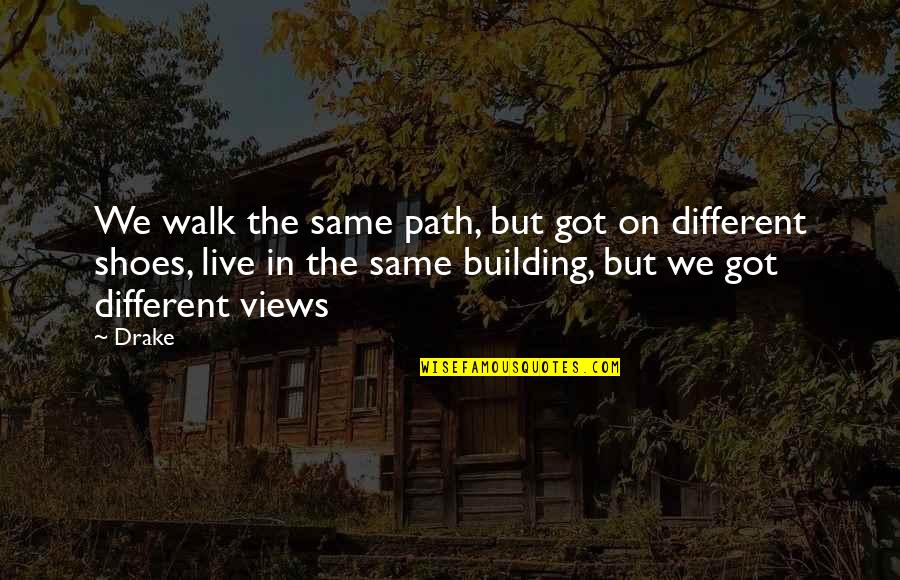 Mailbag Purses Quotes By Drake: We walk the same path, but got on Mailbag Purses Quotes By Drake: We walk the same path, but got on