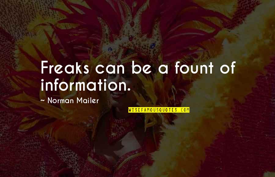 Mailer Quotes By Norman Mailer: Freaks can be a fount of information.