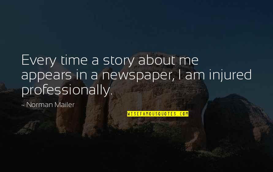 Mailer Quotes By Norman Mailer: Every time a story about me appears in