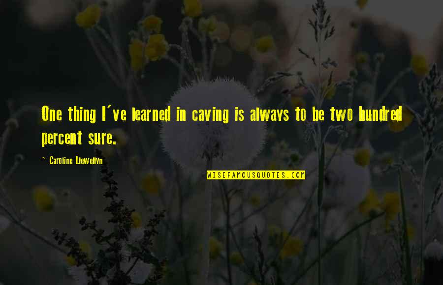 Mailerlite Quotes By Caroline Llewellyn: One thing I've learned in caving is always Mailerlite Quotes By Caroline Llewellyn: One thing I've learned in caving is always
