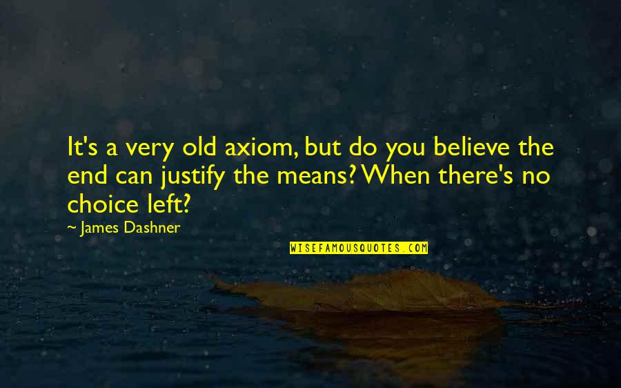 Mailey Stuffed Quotes By James Dashner: It's a very old axiom, but do you Mailey Stuffed Quotes By James Dashner: It's a very old axiom, but do you