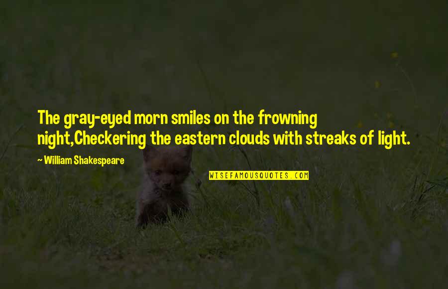 Mailhot Quotes By William Shakespeare: The gray-eyed morn smiles on the frowning night,Checkering Mailhot Quotes By William Shakespeare: The gray-eyed morn smiles on the frowning night,Checkering