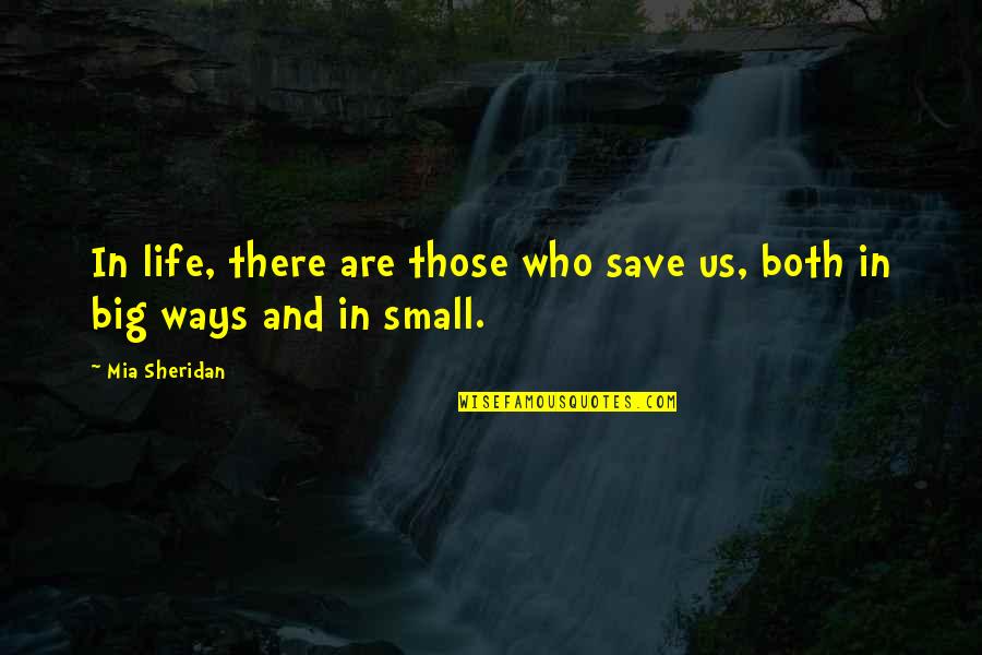 Maillardville Quotes By Mia Sheridan: In life, there are those who save us,