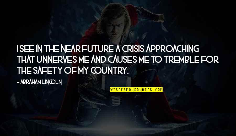 Mailleux Outlet Quotes By Abraham Lincoln: I see in the near future a crisis Mailleux Outlet Quotes By Abraham Lincoln: I see in the near future a crisis