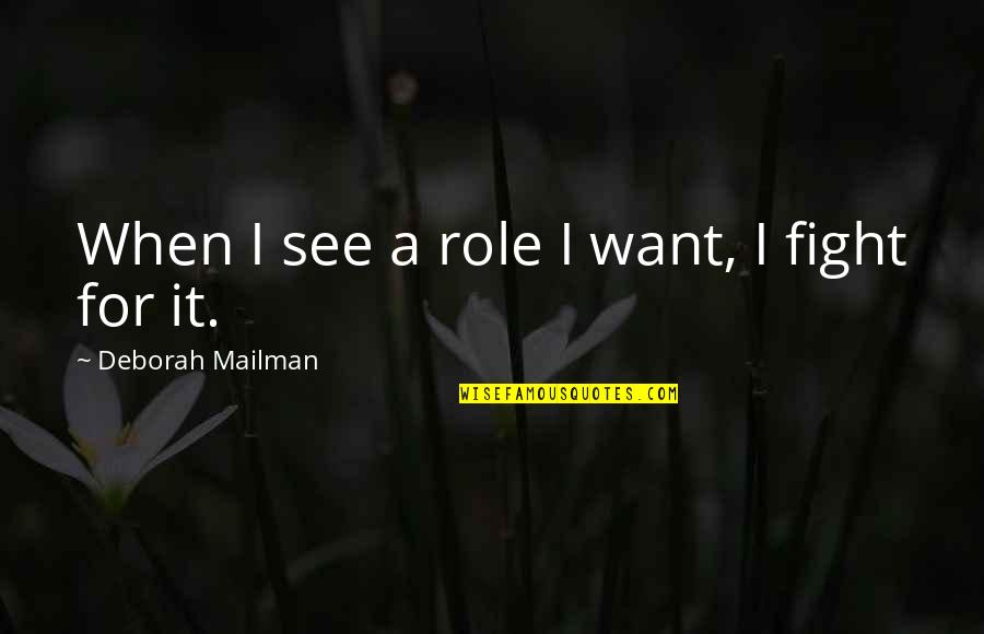 Mailman Quotes By Deborah Mailman: When I see a role I want, I Mailman Quotes By Deborah Mailman: When I see a role I want, I