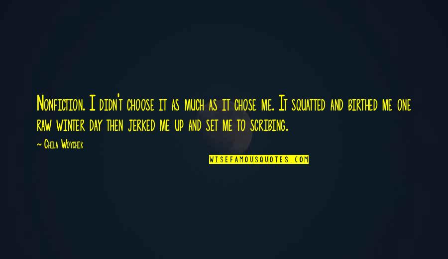 Mailovi Quotes By Chila Woychik: Nonfiction. I didn't choose it as much as Mailovi Quotes By Chila Woychik: Nonfiction. I didn't choose it as much as