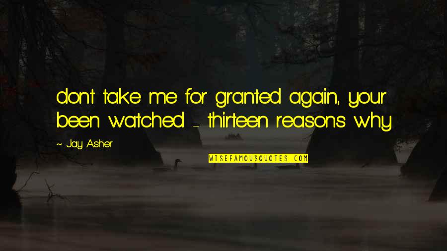 Mailroom Organizers Quotes By Jay Asher: dont take me for granted again, your been
