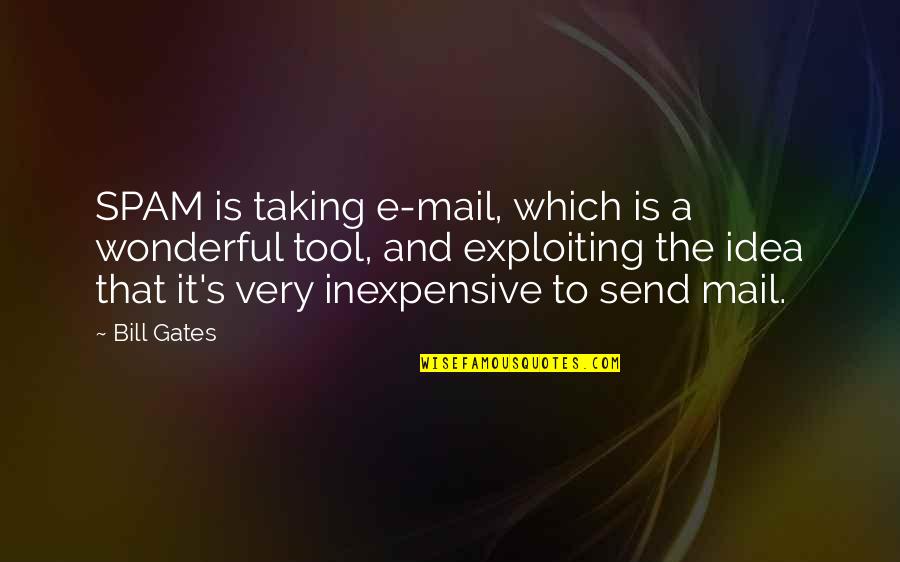 Mail's Quotes By Bill Gates: SPAM is taking e-mail, which is a wonderful