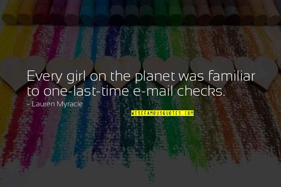 Mail's Quotes By Lauren Myracle: Every girl on the planet was familiar to