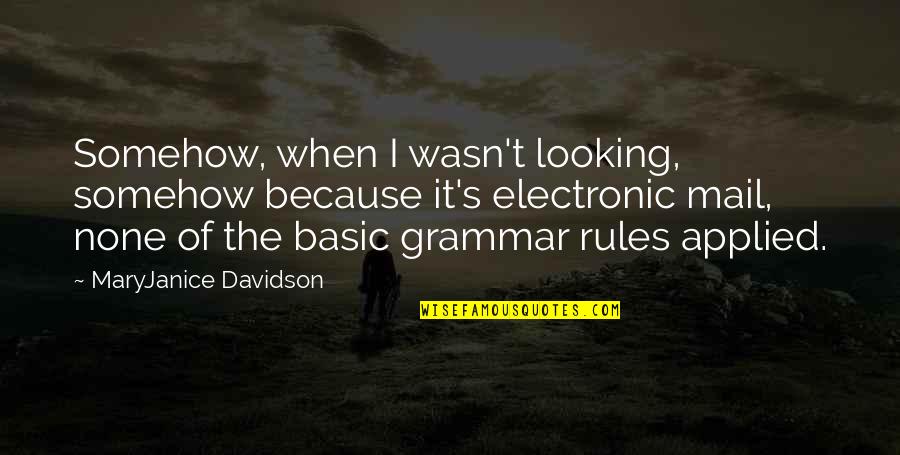 Mail's Quotes By MaryJanice Davidson: Somehow, when I wasn't looking, somehow because it's