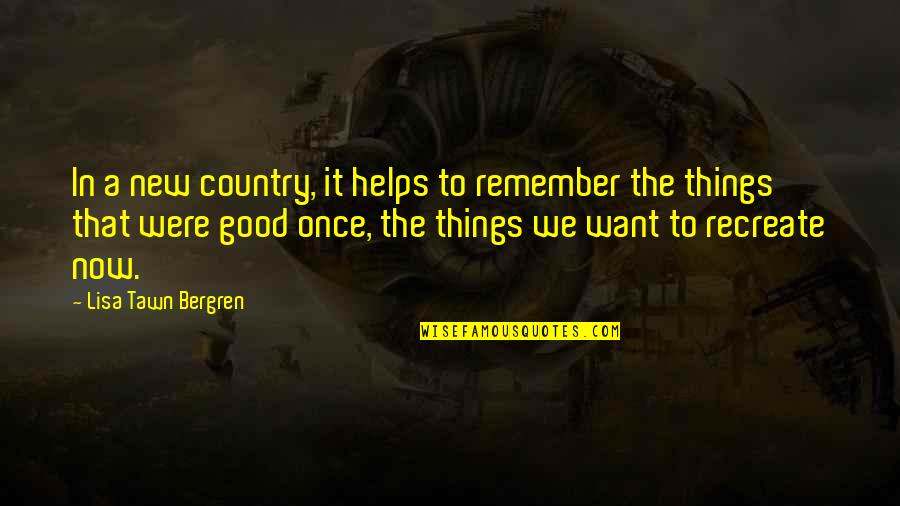 Mailto Subject Quotes By Lisa Tawn Bergren: In a new country, it helps to remember