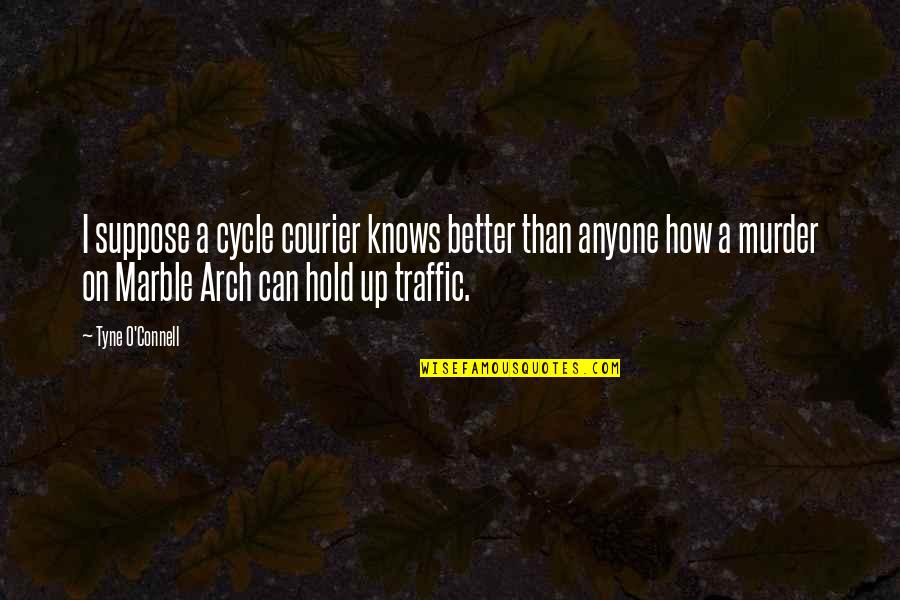 Maimaris Ilocano Quotes By Tyne O'Connell: I suppose a cycle courier knows better than