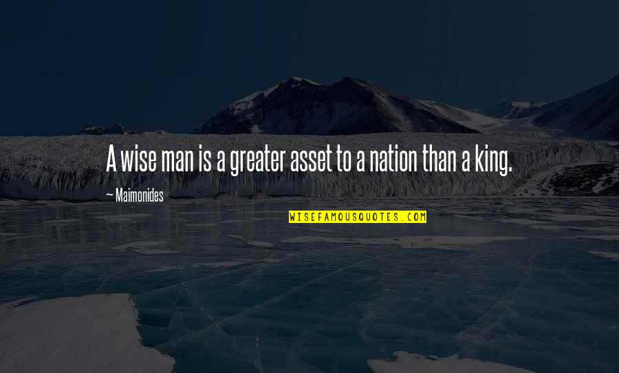 Maimonides Quotes By Maimonides: A wise man is a greater asset to