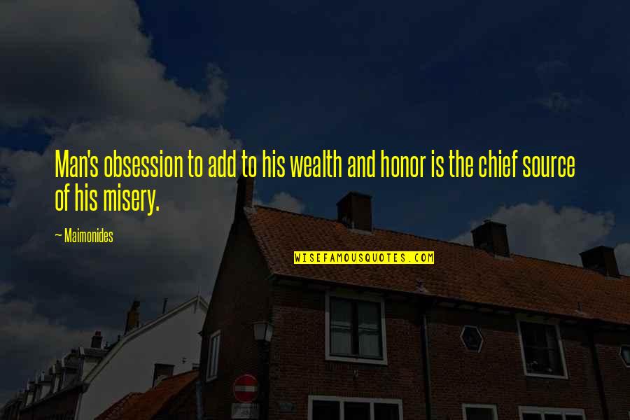 Maimonides Quotes By Maimonides: Man's obsession to add to his wealth and