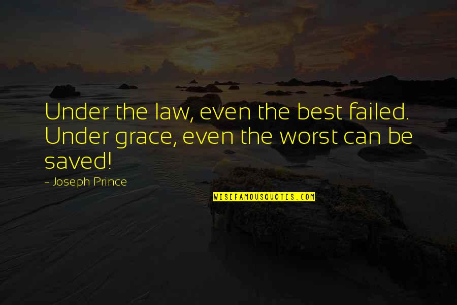 Maimouna De Abdoulaye Quotes By Joseph Prince: Under the law, even the best failed. Under