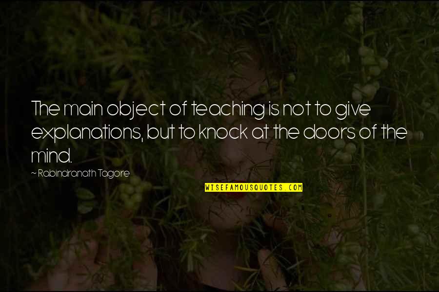Main Main Quotes By Rabindranath Tagore: The main object of teaching is not to Main Main Quotes By Rabindranath Tagore: The main object of teaching is not to