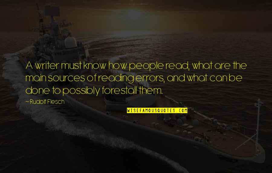 Main Main Quotes By Rudolf Flesch: A writer must know how people read, what