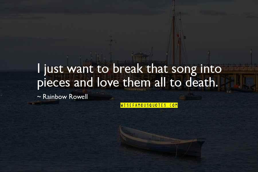 Main Rahu Ya Na Rahu Quotes By Rainbow Rowell: I just want to break that song into