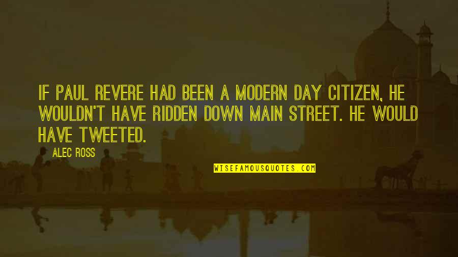 Main Street Quotes By Alec Ross: If Paul Revere had been a modern day