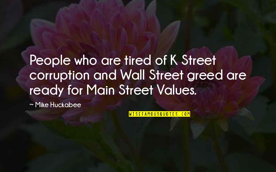 Main Street Quotes By Mike Huckabee: People who are tired of K Street corruption