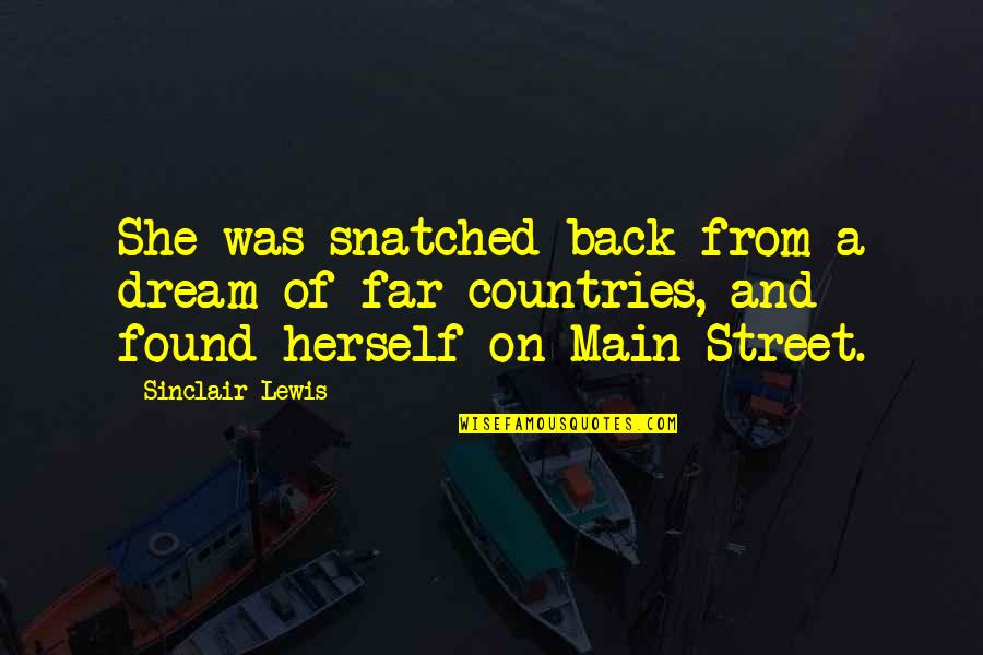 Main Street Quotes By Sinclair Lewis: She was snatched back from a dream of