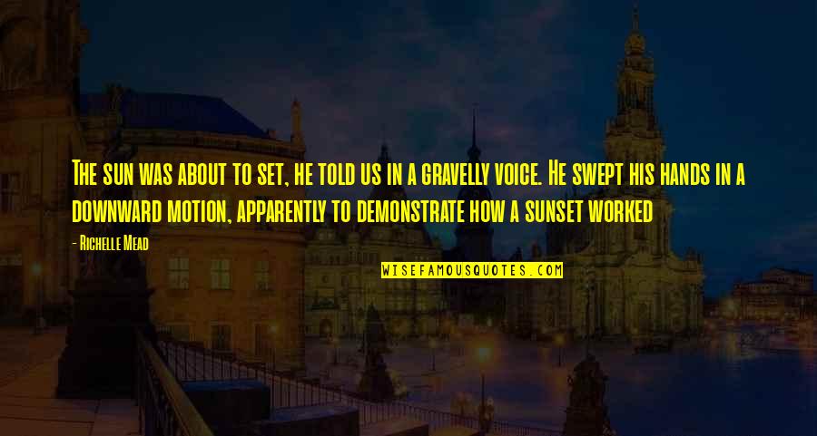 Mainasueito Quotes By Richelle Mead: The sun was about to set, he told Mainasueito Quotes By Richelle Mead: The sun was about to set, he told