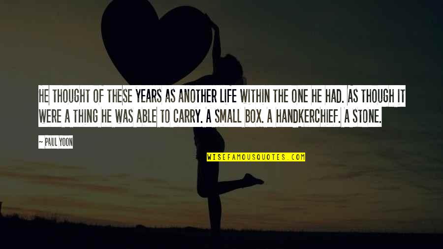 Maine Pyar Kiya Quotes By Paul Yoon: He thought of these years as another life Maine Pyar Kiya Quotes By Paul Yoon: He thought of these years as another life