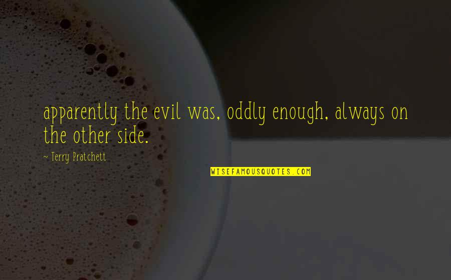 Maine Song Quotes By Terry Pratchett: apparently the evil was, oddly enough, always on