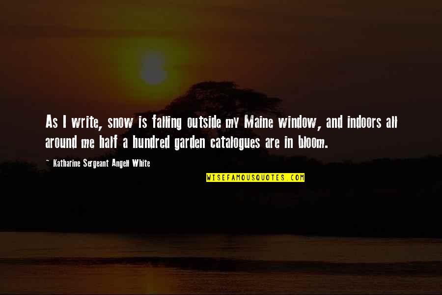 Maine Winter Quotes By Katharine Sergeant Angell White: As I write, snow is falling outside my