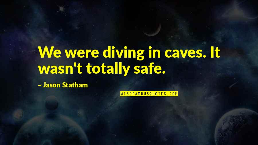 Mainframes In Tcs Quotes By Jason Statham: We were diving in caves. It wasn't totally
